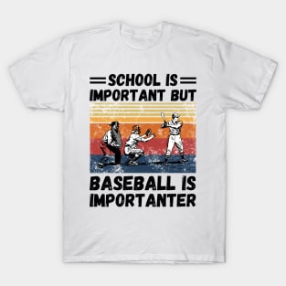 School is important but baseball is importanter T-Shirt